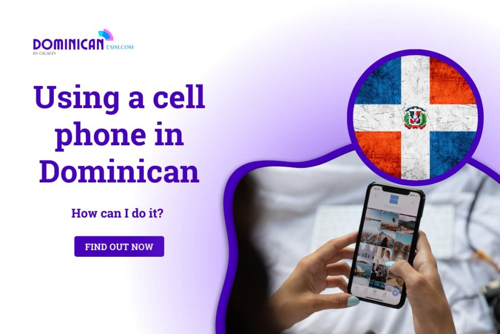 Using a Cell Phone in Dominican Republic 2024 How Can I Do It?